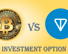 Toncoin vs Bitcoin: Which One is a Better Investment Option?